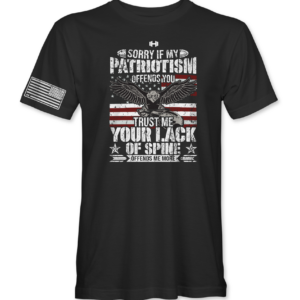 Sorry If My Patriotism Offends You T Shirt