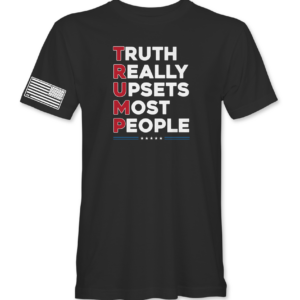 Truth Really Upsets Most People T Shirt